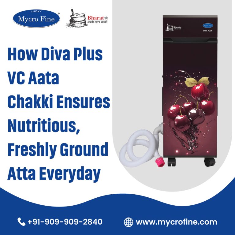 How Diva Plus VC Aata Chakki Makes Fresh, Healthy Flour Possible Every Day