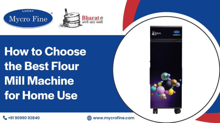 How to Choose the Best Flour Mill Machine for Home Use