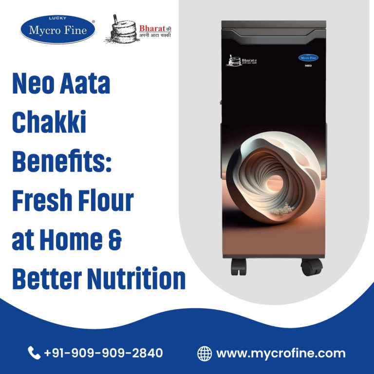 Neo Aata Chakki Benefits: Fresh Flour at Home & Better Nutrition