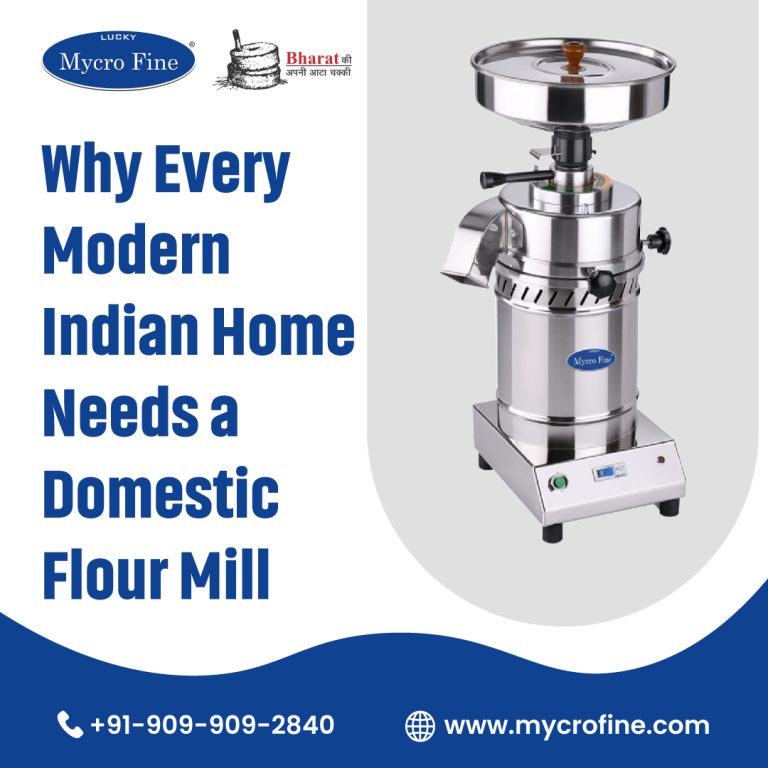 Why Every Modern Indian Home Needs a Domestic Flour Mill