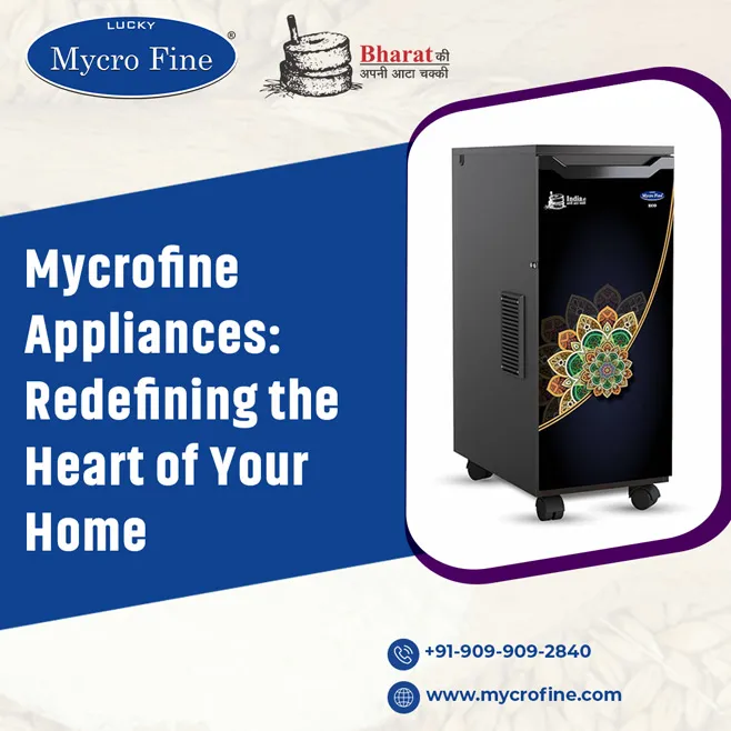 Mycrofine Appliances: Redefining the Heart of Your Home