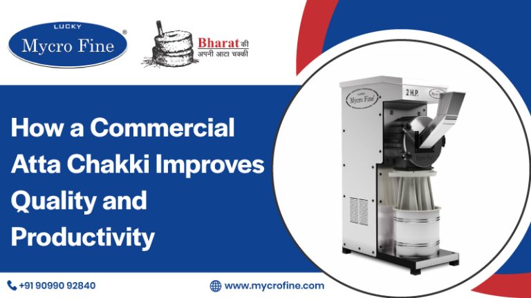 How a Commercial Atta Chakki Improves Quality and Productivity