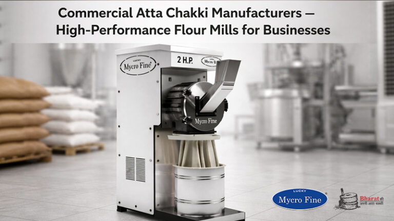 Commercial Atta Chakki Manufacturers – High-Performance Flour Mills for Businesses