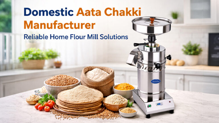 Domestic Aata Chakki Manufacturer – Reliable Home Flour Mill Solutions