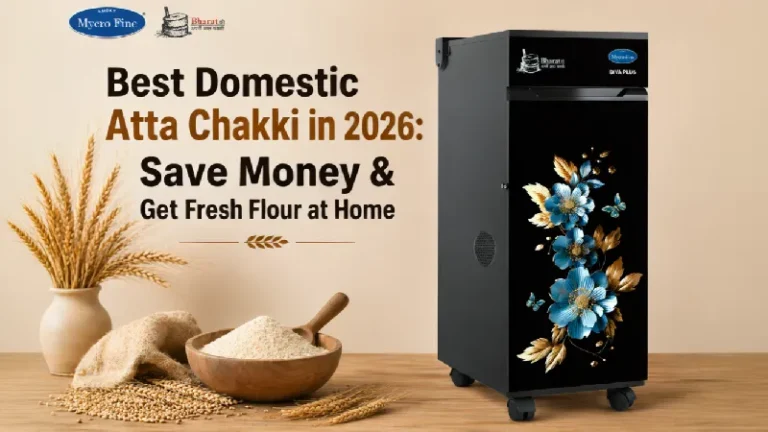 Best Domestic Atta Chakki in 2026: Save Money & Get Fresh Flour at Home