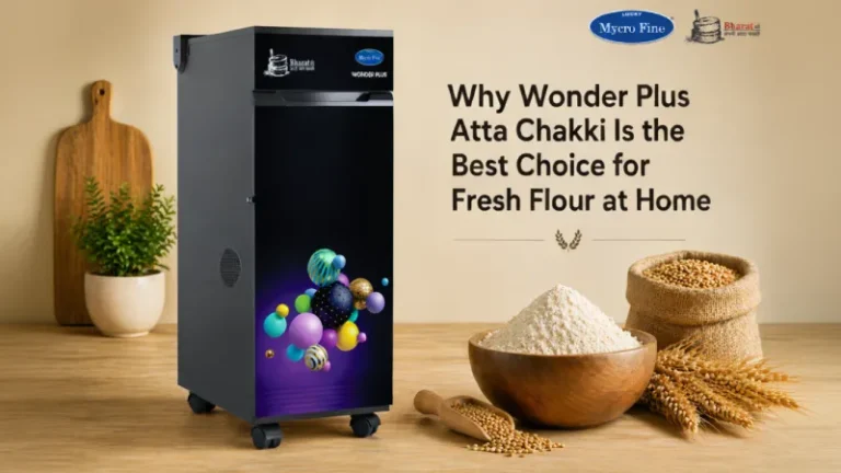 Why Wonder Plus Atta Chakki Is the Best Choice for Fresh Flour at Home