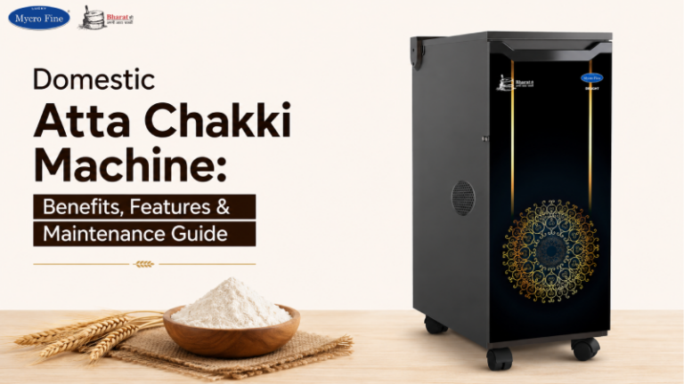 Domestic Atta Chakki Machine: Benefits, Features & Maintenance Guide